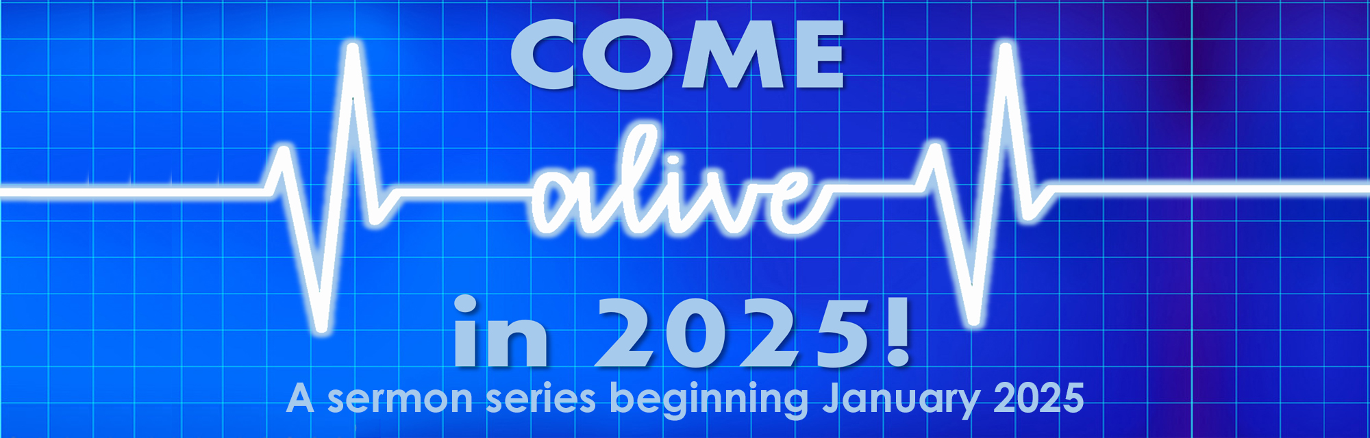 Come Alive in 2025!